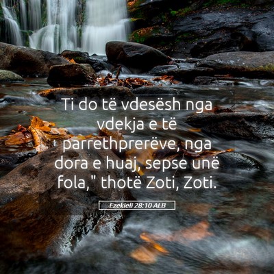 Picture 05 - Ezekieli 28:10 ALB - Ti do të vdesësh nga vdekja e të - Bible Verse Picture
