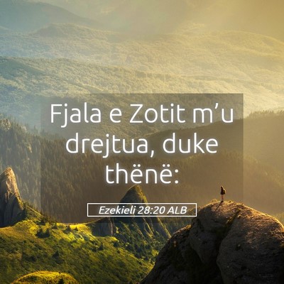 Picture 05 - Ezekieli 28:20 ALB - Fjala e Zotit m’u drejtua, duke - Bible Verse Picture