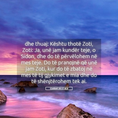 Picture 05 - Ezekieli 28:22 ALB - dhe thuaj: Kështu thotë Zoti, Zoti: Ja, unë - Bible Verse Picture