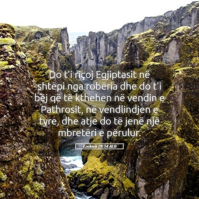 Picture 05 - Ezekieli 29:14 ALB - Do t’i riçoj Egjiptasit në shtëpi nga - Bible Verse Picture