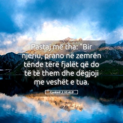 Picture 05 - Ezekieli 3:10 ALB - Pastaj më tha: 