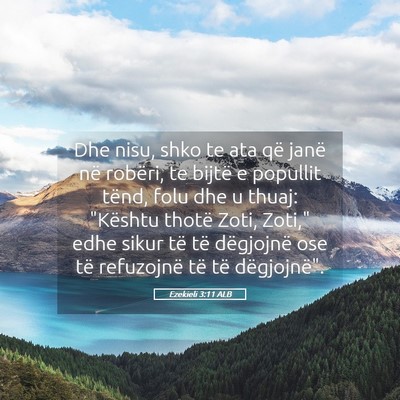 Picture 05 - Ezekieli 3:11 ALB - Dhe nisu, shko te ata që janë në robëri, te - Bible Verse Picture