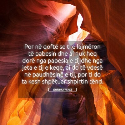 Picture 05 - Ezekieli 3:19 ALB - Por në qoftë se ti e lajmëron të pabesin dhe - Bible Verse Picture