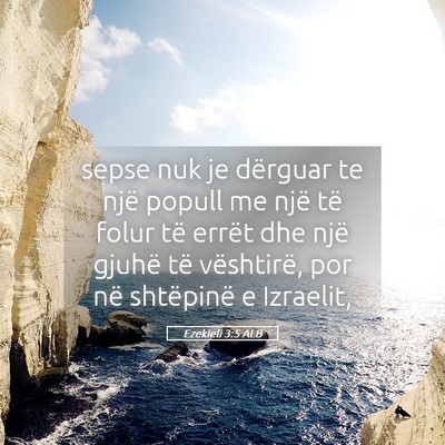 Picture 05 - Ezekieli 3:5 ALB - sepse nuk je dërguar te një popull me një të - Bible Verse Picture