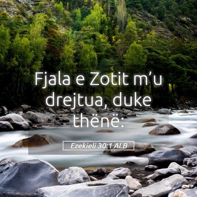 Picture 05 - Ezekieli 30:1 ALB - Fjala e Zotit m’u drejtua, duke - Bible Verse Picture
