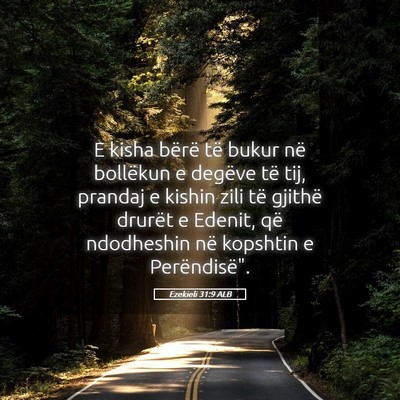 Picture 05 - Ezekieli 31:9 ALB - E kisha bërë të bukur në bollëkun e degëve - Bible Verse Picture