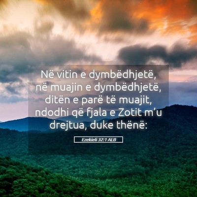 Picture 05 - Ezekieli 32:1 ALB - Në vitin e dymbëdhjetë, në muajin e - Bible Verse Picture