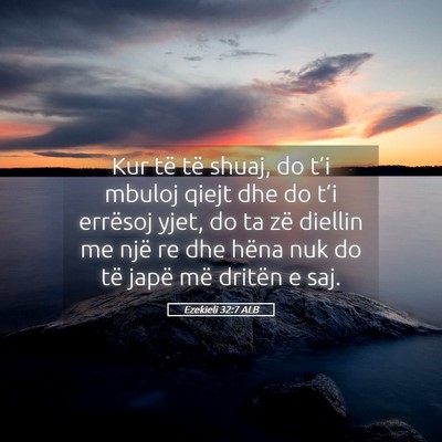 Picture 05 - Ezekieli 32:7 ALB - Kur të të shuaj, do t’i mbuloj qiejt dhe do - Bible Verse Picture