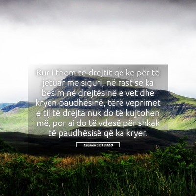 Picture 05 - Ezekieli 33:13 ALB - Kur i them të drejtit që ke për të jetuar me - Bible Verse Picture