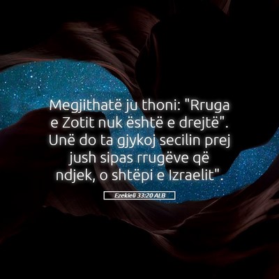Picture 05 - Ezekieli 33:20 ALB - Megjithatë ju thoni: 
