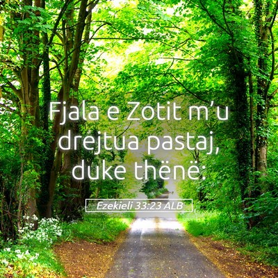 Picture 05 - Ezekieli 33:23 ALB - Fjala e Zotit m’u drejtua pastaj, duke - Bible Verse Picture