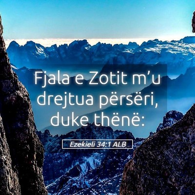 Picture 05 - Ezekieli 34:1 ALB - Fjala e Zotit m’u drejtua përsëri, duke - Bible Verse Picture