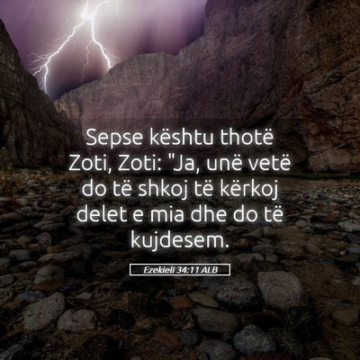 Picture 05 - Ezekieli 34:11 ALB - Sepse kështu thotë Zoti, Zoti: 