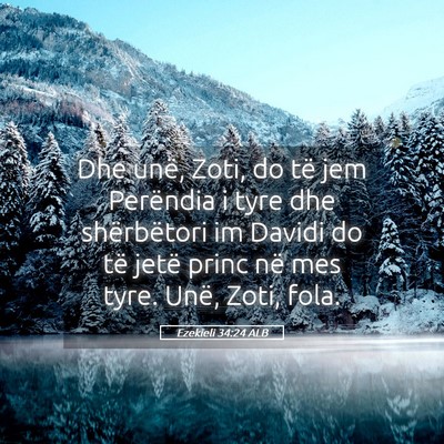 Picture 05 - Ezekieli 34:24 ALB - Dhe unë, Zoti, do të jem Perëndia i tyre dhe - Bible Verse Picture
