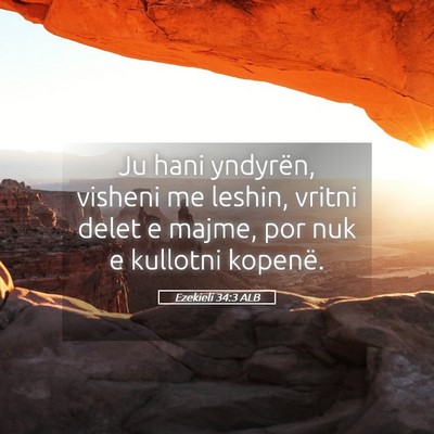 Picture 05 - Ezekieli 34:3 ALB - Ju hani yndyrën, visheni me leshin, vritni delet - Bible Verse Picture