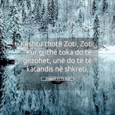 Picture 05 - Ezekieli 35:14 ALB - Kështu thotë Zoti, Zoti: 