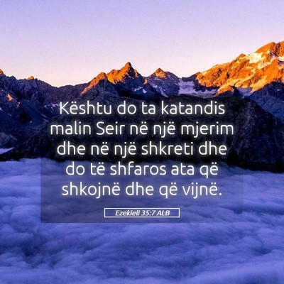 Picture 05 - Ezekieli 35:7 ALB - Kështu do ta katandis malin Seir në një mjerim - Bible Verse Picture