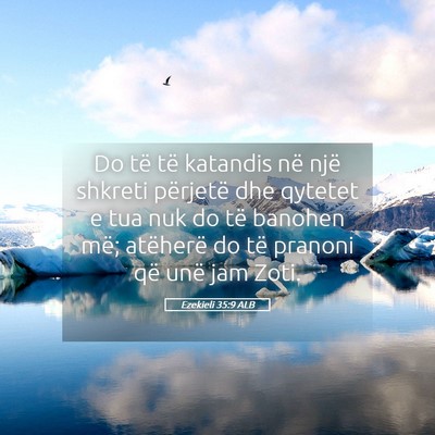 Picture 05 - Ezekieli 35:9 ALB - Do të të katandis në një shkreti përjetë - Bible Verse Picture