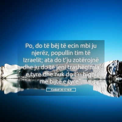Picture 05 - Ezekieli 36:12 ALB - Po, do të bëj të ecin mbi ju njerëz, popullin - Bible Verse Picture