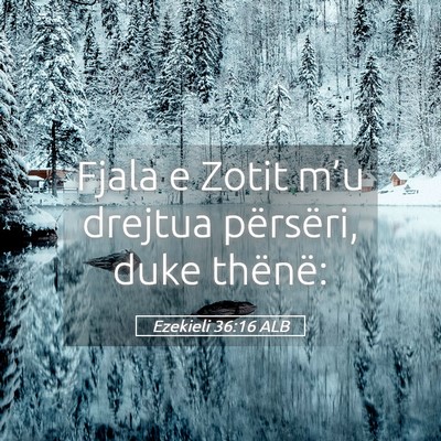 Picture 05 - Ezekieli 36:16 ALB - Fjala e Zotit m’u drejtua përsëri, duke - Bible Verse Picture