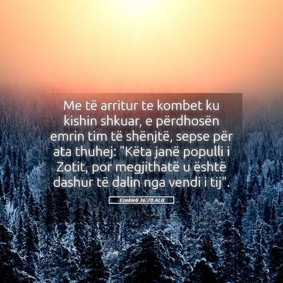 Picture 05 - Ezekieli 36:20 ALB - Me të arritur te kombet ku kishin shkuar, e - Bible Verse Picture