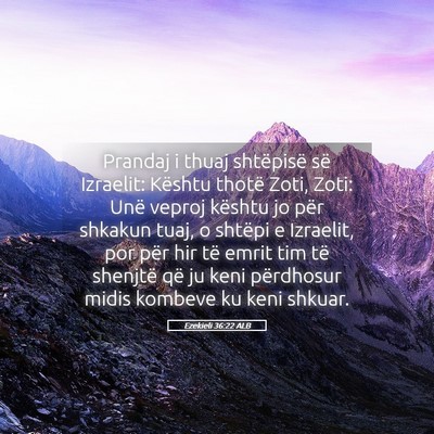 Picture 05 - Ezekieli 36:22 ALB - Prandaj i thuaj shtëpisë së Izraelit: Kështu - Bible Verse Picture