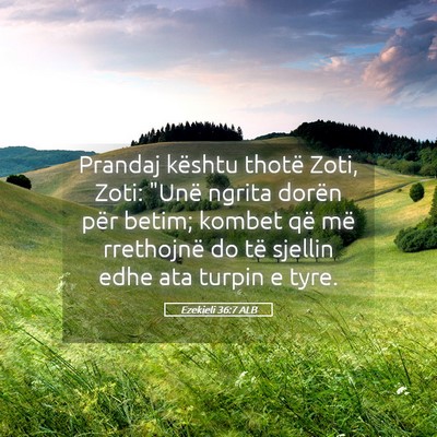 Picture 05 - Ezekieli 36:7 ALB - Prandaj kështu thotë Zoti, Zoti: 