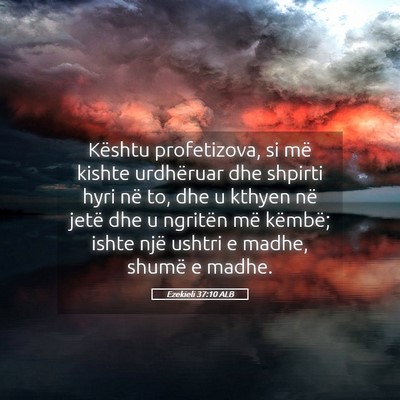 Picture 05 - Ezekieli 37:10 ALB - Kështu profetizova, si më kishte urdhëruar dhe - Bible Verse Picture