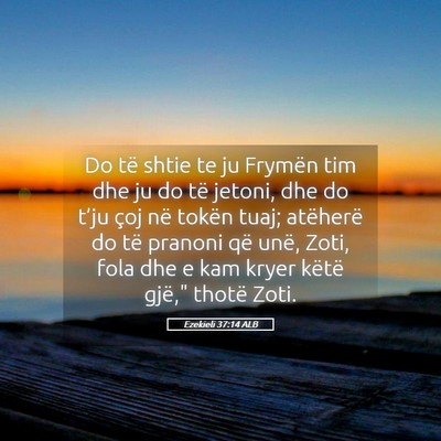 Picture 05 - Ezekieli 37:14 ALB - Do të shtie te ju Frymën tim dhe ju do të - Bible Verse Picture