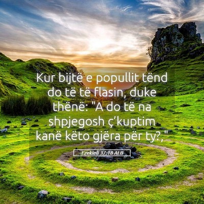 Picture 05 - Ezekieli 37:18 ALB - Kur bijtë e popullit tënd do të të flasin, - Bible Verse Picture