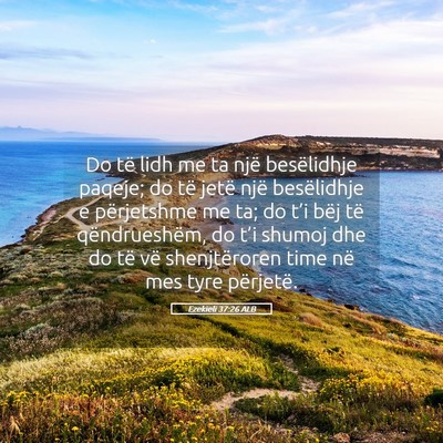 Picture 05 - Ezekieli 37:26 ALB - Do të lidh me ta një besëlidhje paqeje; do të - Bible Verse Picture