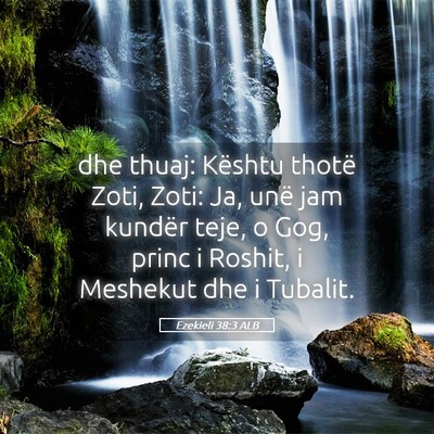 Picture 05 - Ezekieli 38:3 ALB - dhe thuaj: Kështu thotë Zoti, Zoti: Ja, unë - Bible Verse Picture