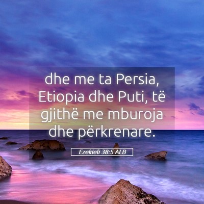 Picture 05 - Ezekieli 38:5 ALB - dhe me ta Persia, Etiopia dhe Puti, të gjithë - Bible Verse Picture