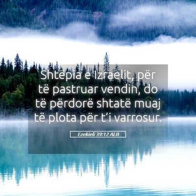Picture 05 - Ezekieli 39:12 ALB - Shtëpia e Izraelit, për të pastruar vendin, do - Bible Verse Picture