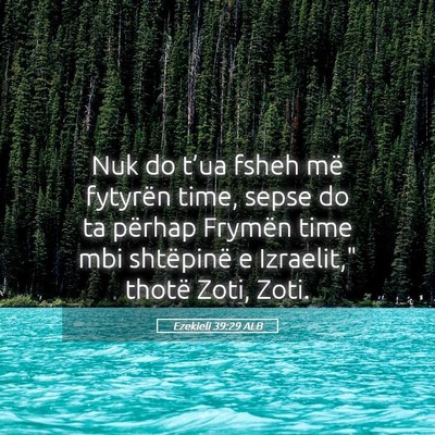 Picture 05 - Ezekieli 39:29 ALB - Nuk do t’ua fsheh më fytyrën time, sepse do - Bible Verse Picture