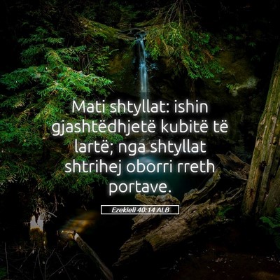 Picture 05 - Ezekieli 40:14 ALB - Mati shtyllat: ishin gjashtëdhjetë kubitë të - Bible Verse Picture