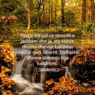 Picture 05 - Ezekieli 40:17 ALB - Pastaj më çoi në oborrin e jashtëm dhe ja, - Bible Verse Picture