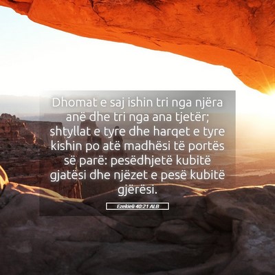 Picture 05 - Ezekieli 40:21 ALB - Dhomat e saj ishin tri nga njëra anë dhe tri - Bible Verse Picture