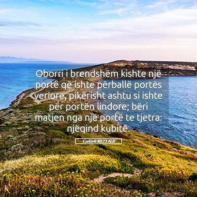 Picture 05 - Ezekieli 40:23 ALB - Oborri i brendshëm kishte një portë që ishte - Bible Verse Picture