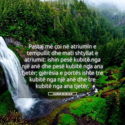 Picture 05 - Ezekieli 40:48 ALB - Pastaj më çoi në atriumin e tempullit dhe mati - Bible Verse Picture