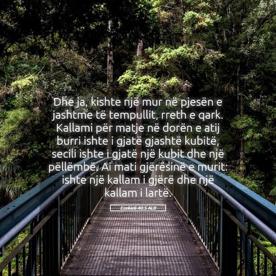Picture 05 - Ezekieli 40:5 ALB - Dhe ja, kishte një mur në pjesën e jashtme të - Bible Verse Picture