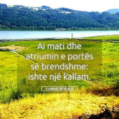 Picture 05 - Ezekieli 40:8 ALB - Ai mati dhe atriumin e portës së brendshme: - Bible Verse Picture