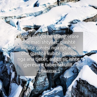Picture 05 - Ezekieli 41:1 ALB - Pastaj më çoi në shenjtërore dhe mati - Bible Verse Picture