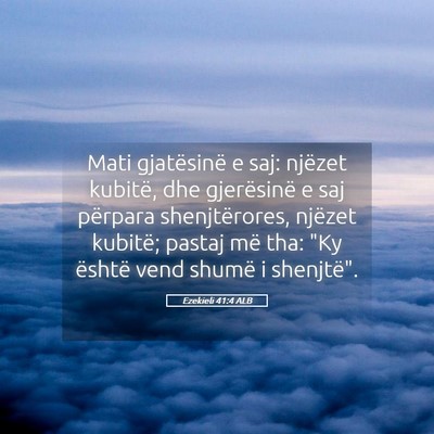 Picture 05 - Ezekieli 41:4 ALB - Mati gjatësinë e saj: njëzet kubitë, dhe - Bible Verse Picture