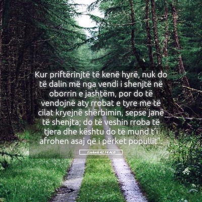 Picture 05 - Ezekieli 42:14 ALB - Kur priftërinjtë të kenë hyrë, nuk do të - Bible Verse Picture