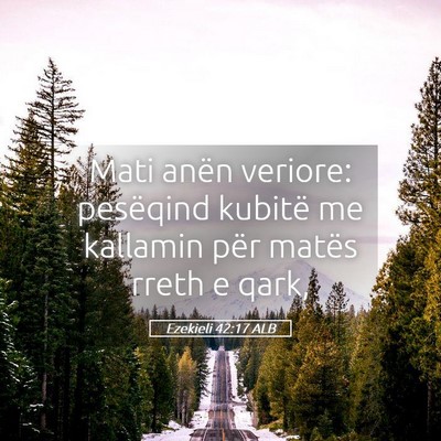 Picture 05 - Ezekieli 42:17 ALB - Mati anën veriore: pesëqind kubitë me kallamin - Bible Verse Picture