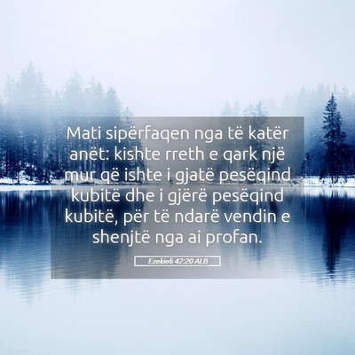 Picture 05 - Ezekieli 42:20 ALB - Mati sipërfaqen nga të katër anët: kishte - Bible Verse Picture