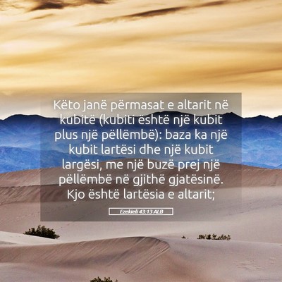 Picture 05 - Ezekieli 43:13 ALB - Këto janë përmasat e altarit në kubitë - Bible Verse Picture