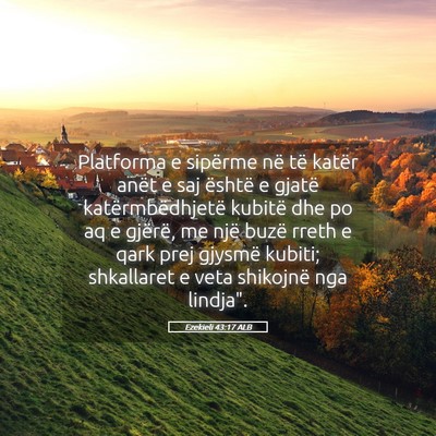 Picture 05 - Ezekieli 43:17 ALB - Platforma e sipërme në të katër anët e saj - Bible Verse Picture