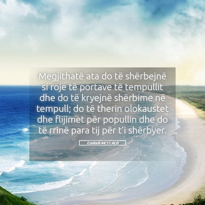 Picture 05 - Ezekieli 44:11 ALB - Megjithatë ata do të shërbejnë si roje të - Bible Verse Picture